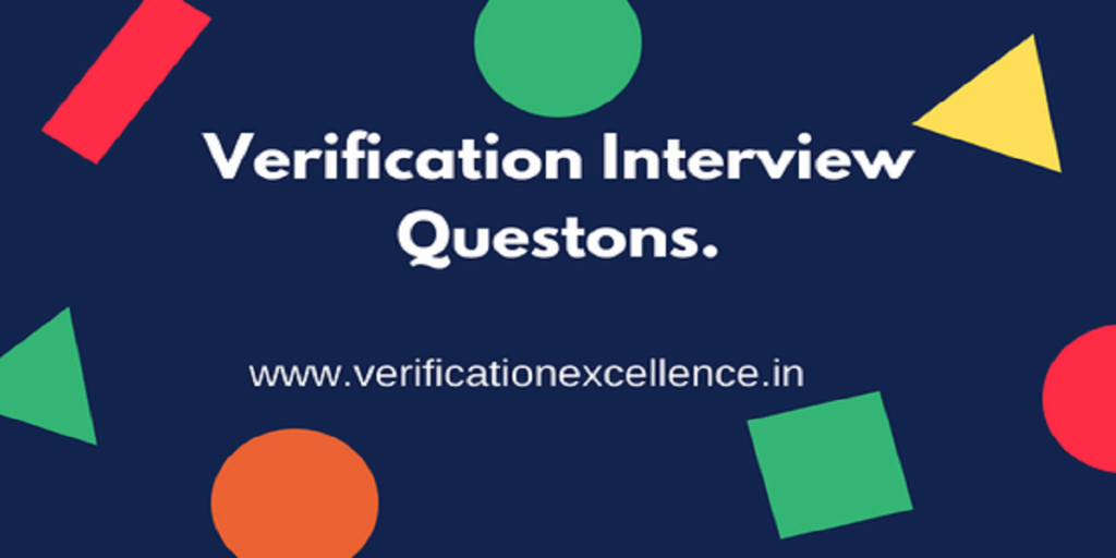 Verification Interview Questsions